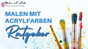 malen mit anke, ratgeber malen mit Acrylfarben für anfänger