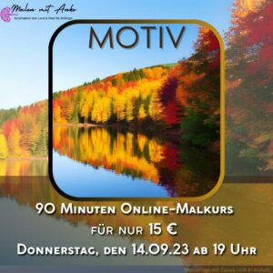 Malkurs 14.09., herbstliche Landschaft malen mit anke