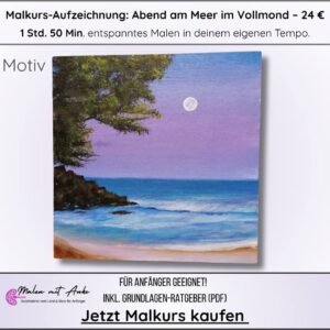 Abend am Meer im Vollmond, Malen mit Anke