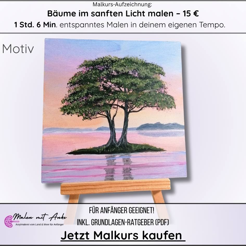 Bäume im sanften Licht malen, Landschaft malen, Malen mit Anke