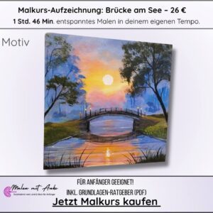 Brücke am See, Malen mit Anke