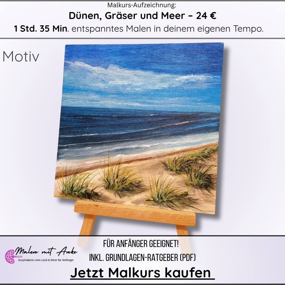 Dünen, Gräser und Meer, Meereslandschaft malen, Malen mit Anke