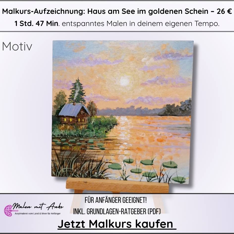 Haus am See im goldenen Schein, Landschaft malen, Malen mit Anke