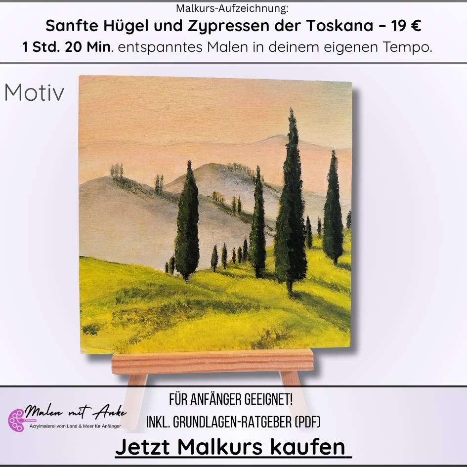 Sanfte Hügel und Zypressen der Toskana, Landschaft malen, Malen mit Anke