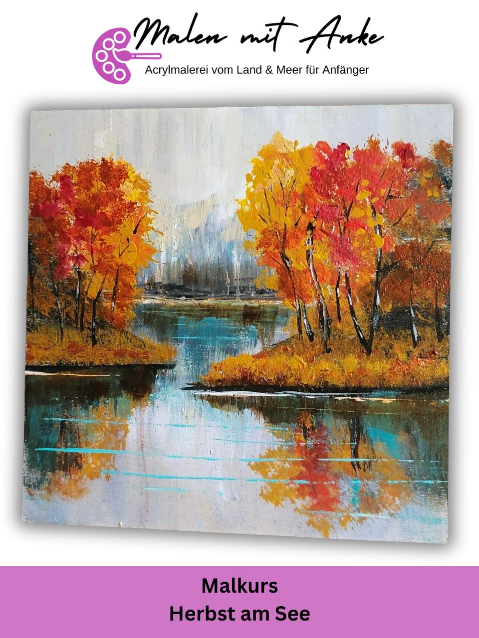 Malkurs Herbst am See mit Acryl malen – Malen mit Anke