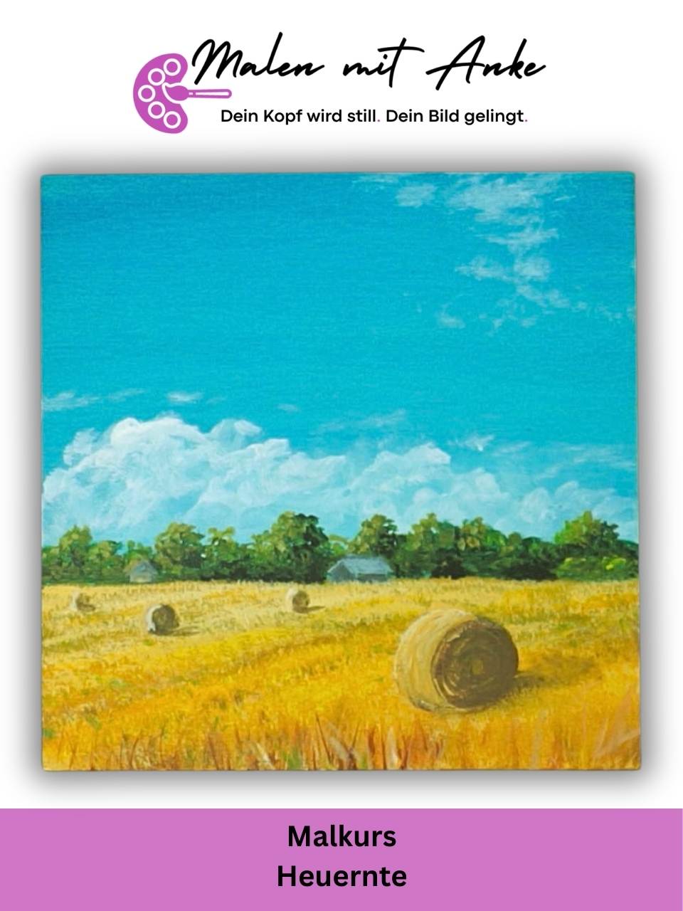 Malkurs Heuernte mit Acryl malen – Malen mit Anke
