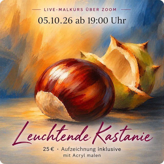 Leuchtende Kastanie – Live-Zoom-Malkurs am 5. Oktober 2026 um 19 Uhr